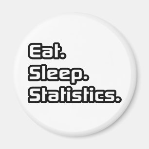 Eat. Sleep. Statistics. Magnet