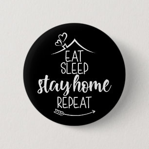 Eat Sleep Stay Home Repeat 6 Cm Round Badge