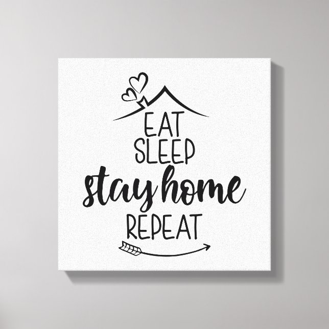 Eat Sleep Stay Home Repeat Canvas Print (Front)