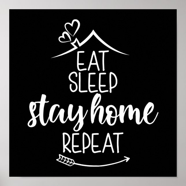 Eat Sleep Stay Home Repeat Poster (Front)