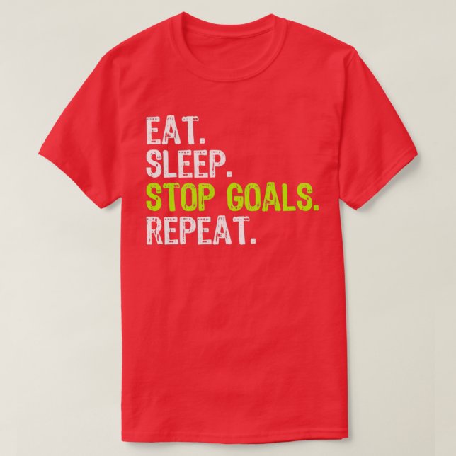 Eat Sleep Stop Goals Repeat Funny Goalkeeper T-Shirt (Design Front)