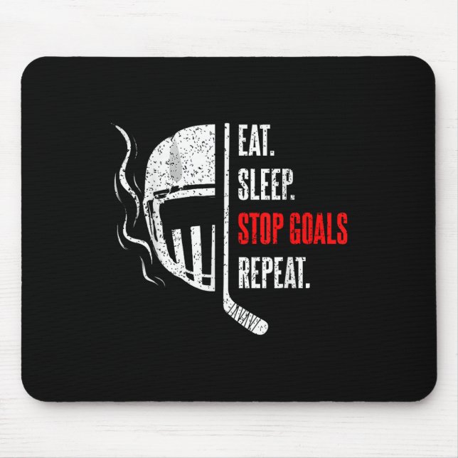 Eat Sleep Stop Goals Repeat Goalie Goal Keeper Ice Mouse Mat (Front)