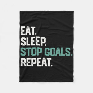 Eat Sleep Stop Goals Repeat Goalie Soccer Hockey K Fleece Blanket