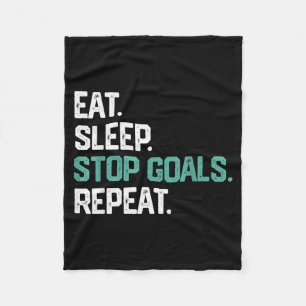 Eat Sleep Stop Goals Repeat Goalie Soccer Hockey K Fleece Blanket