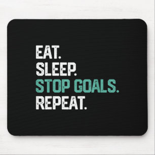 Eat Sleep Stop Goals Repeat Goalie Soccer Hockey K Mouse Mat
