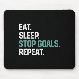 Eat Sleep Stop Goals Repeat Goalie Soccer Hockey K Mouse Mat