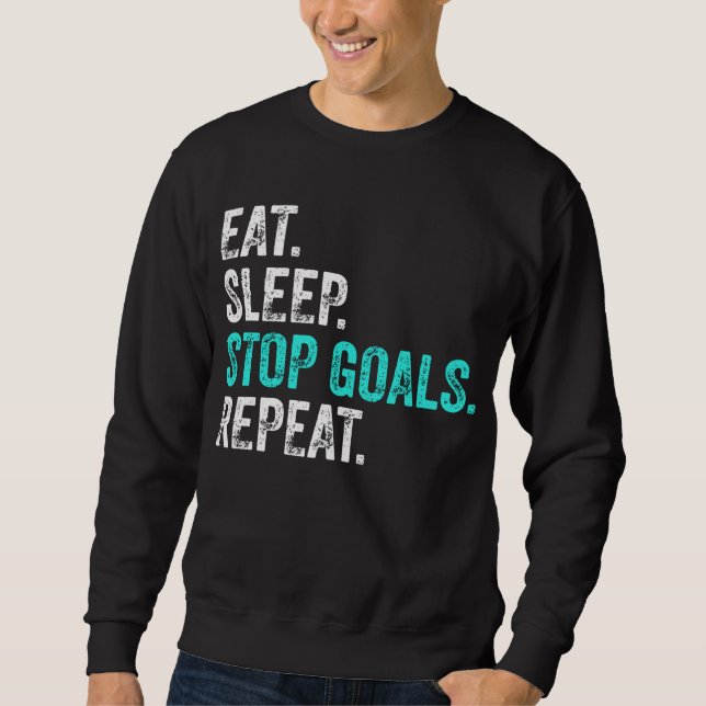 Eat Sleep Stop Goals Repeat - Goalkeeper Gift  Sweatshirt (Front)
