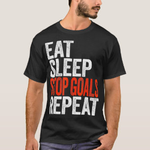 Eat Sleep Stop Goals Repeat  Goalkeeper Gift  T-Shirt