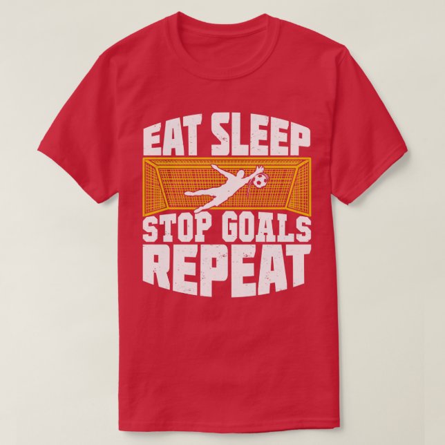 Eat Sleep Stop Goals Repeat Soccer Goalkeeper Gift T-Shirt (Design Front)