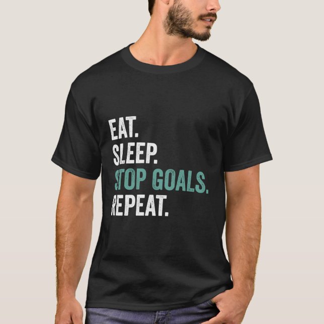 Eat Sleep Stop Goals Repeat Tee Funny Goalkeeper (Front)