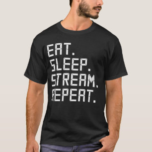 Eat Sleep Stream Repeat Funny Gamer Streamer Vide T-Shirt