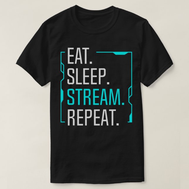 Eat Sleep Stream Repeat Movie Streaming Streamer G T-Shirt (Design Front)