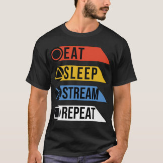 Eat sleep stream  repeat T-Shirt