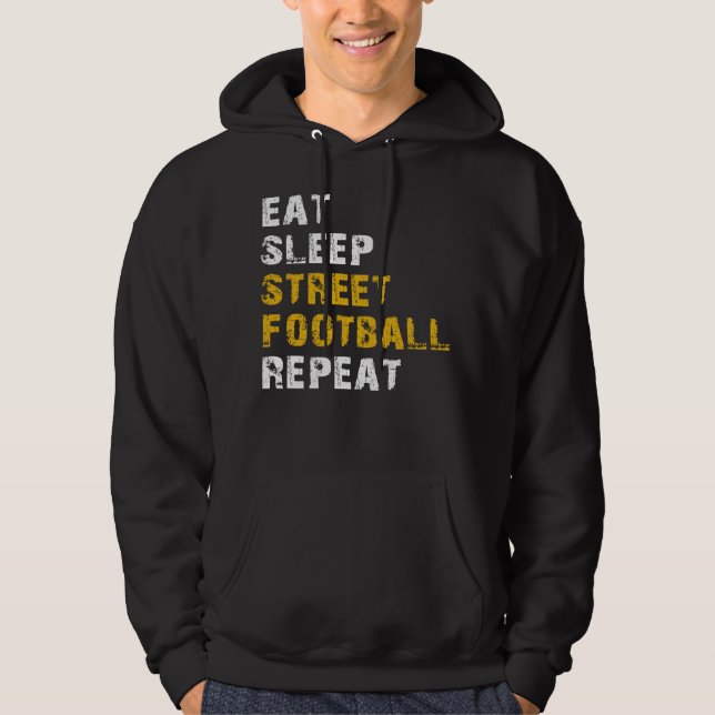eat sleep Street football Hoodie (Front)