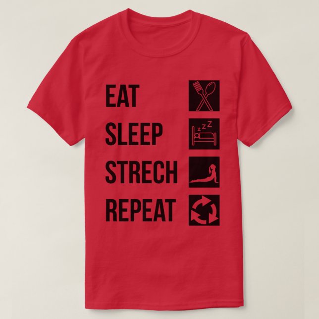 eat sleep stretch repeat T-Shirt (Design Front)