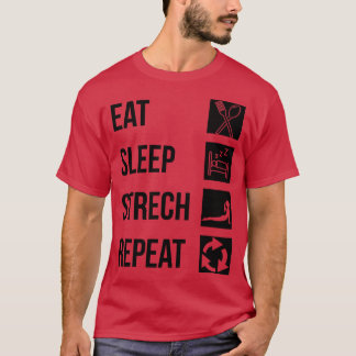 eat sleep stretch repeat T-Shirt