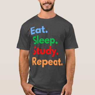 Eat Sleep Study Repeat T-Shirt