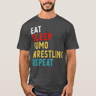 Eat Sleep Sumo Wrestling Repeat Funny Player Idea T-Shirt