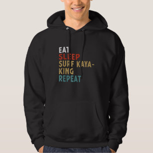 Eat Sleep Surf Kayaking Repeat Funny Player Gift I Hoodie
