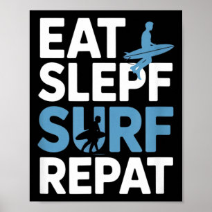 Eat Sleep Surf Repeat Funny Saying Surfer Poster