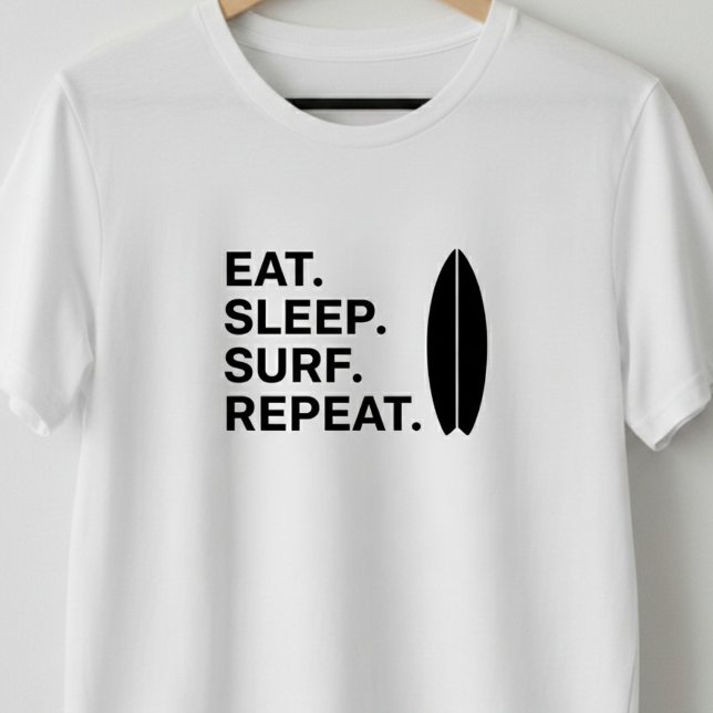 Eat Sleep Surf Repeat Funny Surfing Quotes   T-Shirt (Creator Uploaded)