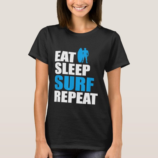 Eat Sleep Surf Repeat Funny Surfing T-Shirt (Front)