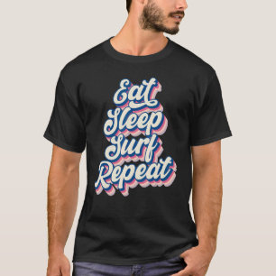 Eat Sleep Surf Repeat Men Women Boys Girls Surfing T-Shirt