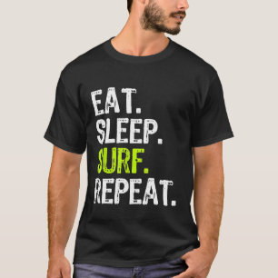 Eat Sleep Surf Repeat Surfing Surfer Funny Cool Gi T-Shirt
