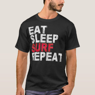 Eat Sleep Surf Repeat Surfing  T-Shirt