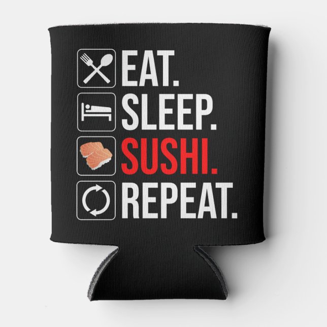 Eat. Sleep. Sushi. Repeat Can Cooler (Front)