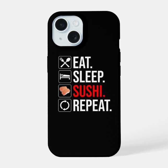 Eat. Sleep. Sushi. Repeat iPhone 15 Case (Back)