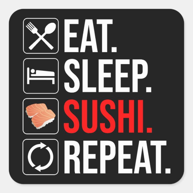 Eat. Sleep. Sushi. Repeat Square Sticker (Front)