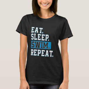 Eat sleep swim repeat Funny Saying for Swimming te T-Shirt