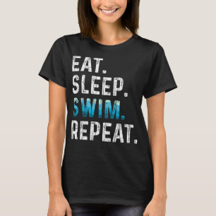 Eat Sleep Swim Repeat Funny Swimmer Swimming Playe T-Shirt