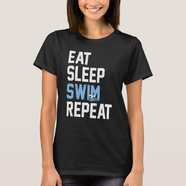 Eat Sleep Swim Repeat Swimmer   T-Shirt (Front)