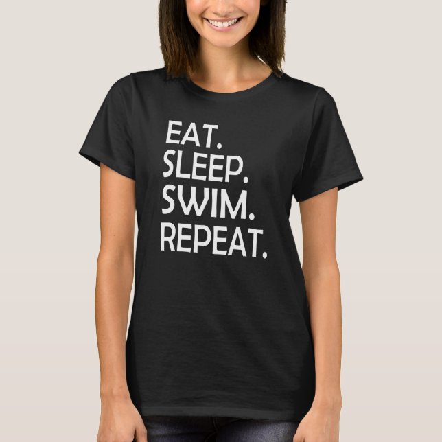 Eat Sleep Swim Repeat Swimming Funny Men Women Kid T-Shirt (Front)