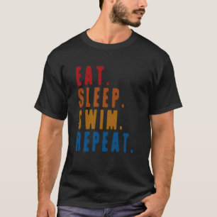 Eat Sleep Swim Repeat Swimming Sarcastic Print 4 T-Shirt