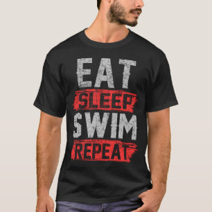 eat sleep swim repeat T-Shirt