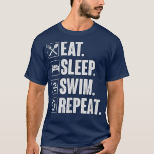 Eat Sleep Swim RepeatSwimming Swimmer Gift  T-Shirt