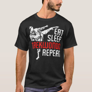 Eat Sleep Taekwondo Repeat Taekwondo 3 T-Shirt