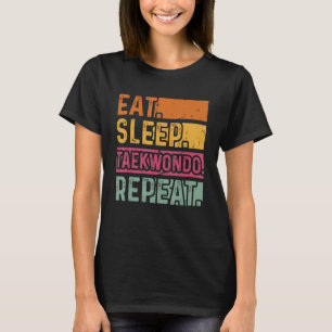 Eat Sleep Taekwondo Repeat Taekwondo Black Belt T-Shirt