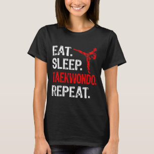 Eat Sleep Taekwondo Repeat Taekwondo Player Funny T-Shirt