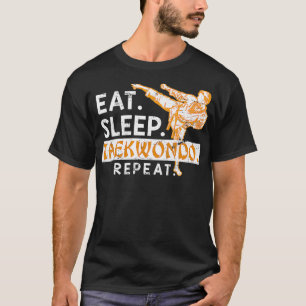Eat Sleep Taekwondo Repeat Taekwondo T-Shirt