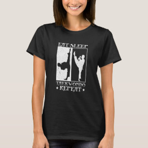 Eat Sleep Taekwondo Repeat Taekwondo T-Shirt
