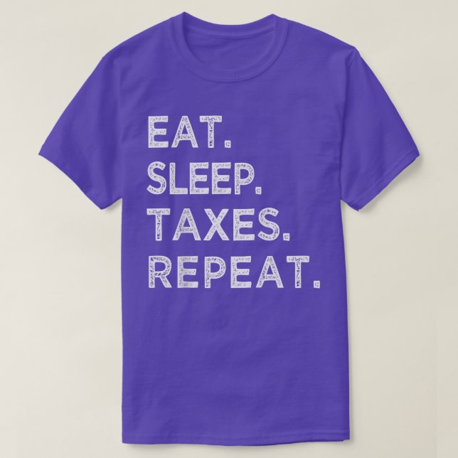Eat Sleep Taes Repeat Funny Ta Season Accountant T T-Shirt (Design Front)