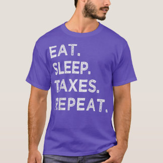 Eat Sleep Taes Repeat Funny Ta Season Accountant T T-Shirt