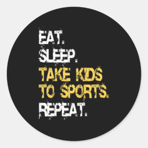 Eat Sleep Take Kids to Sports Repeat Fun Sports Mo Classic Round Sticker