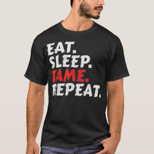 Eat Sleep Tame Repeat T-Shirt