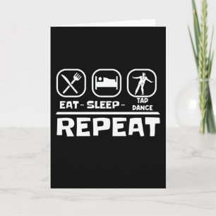 eat sleep tap dance repeat card
