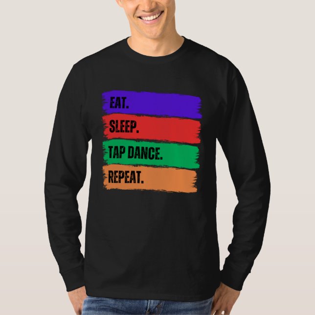 EAT SLEEP TAP DANCE REPEAT T-Shirt (Front)